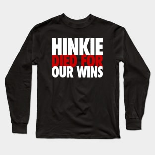 Hinkie Died for Our Wins Long Sleeve T-Shirt